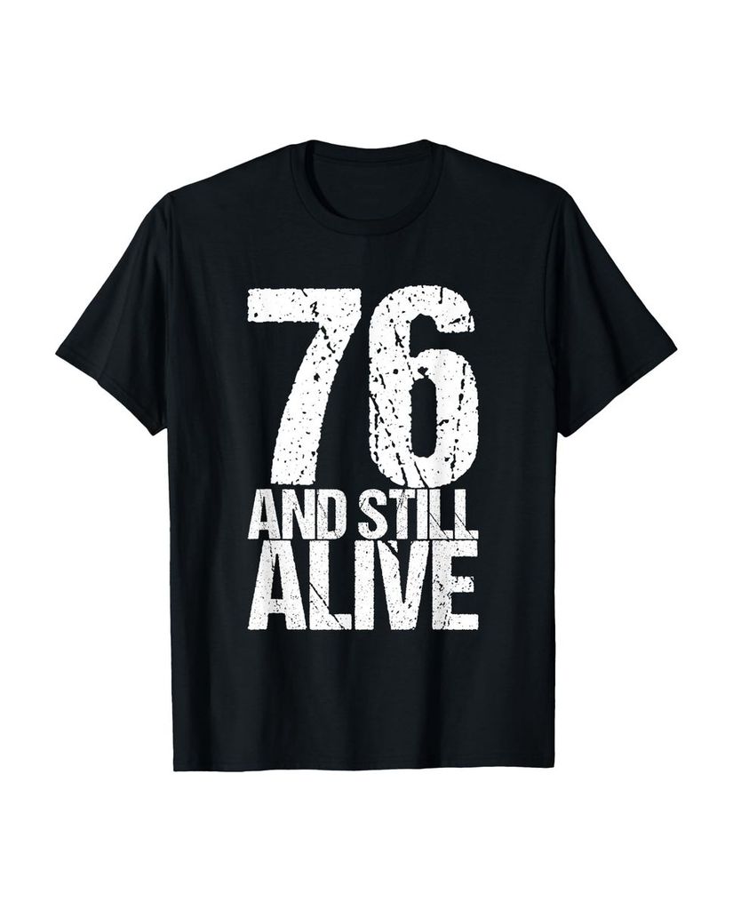 Lustiger T-Shirt „76 And Still Alive 76th B Day Lustiger“ | lustige-tshirts.de