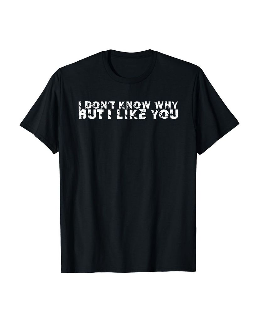 Lustiger T-Shirt „Ich weiß nicht warum, aber ich mag dich“ | lustige-tshirts.de