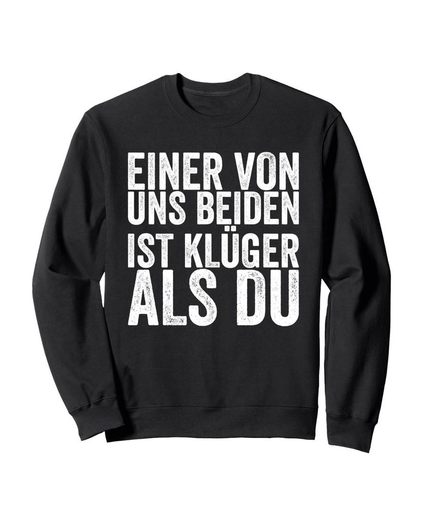 Lustiger Sweatshirt „Einer Von Uns Beiden Ist Klüger Als Du“ | lustige-tshirts.de