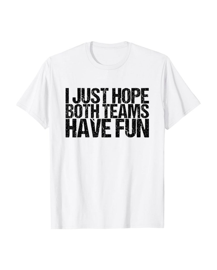 Lustiger T-Shirt „Ich hoffe nur dass beide Teams ein“ | lustige-tshirts.de