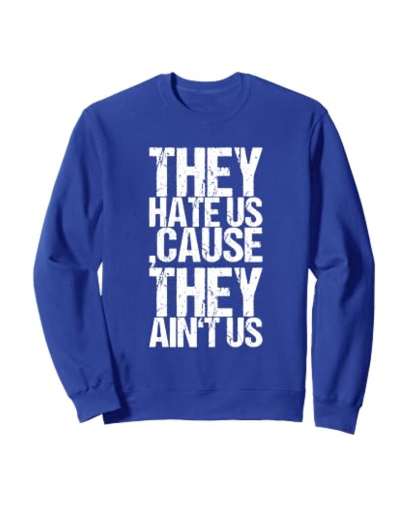 Humorvolles Büro Sweatshirt „They Hate Us, Cause They Ain't Us“ – Ansicht 6