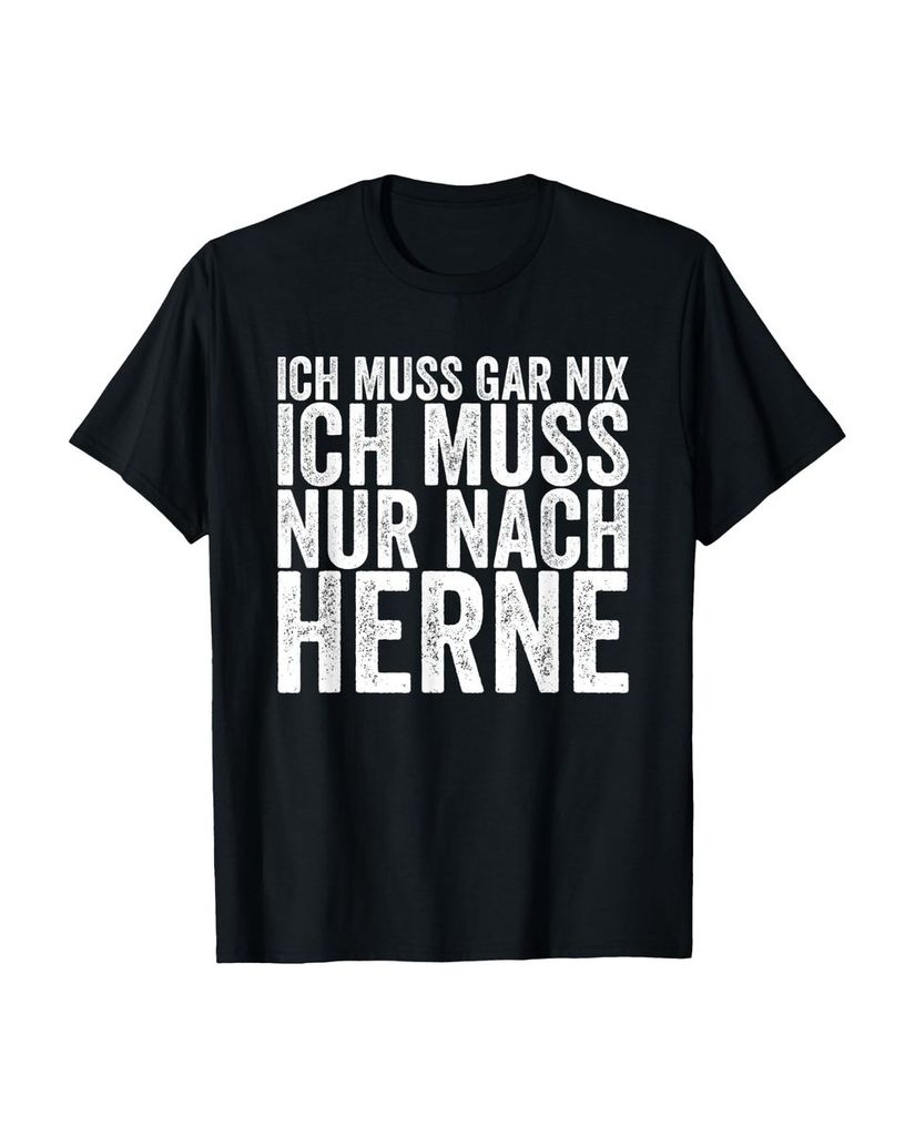 Lustiger T-Shirt „Ich Muss Gar Nix Ich Muss Nur Nach Herne“ | lustige-tshirts.de