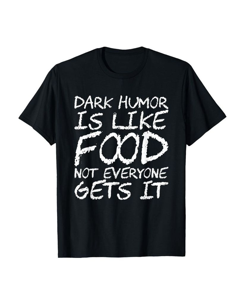 Lustiger T-Shirt „Dunkler Humor ist wie Essen nicht jeder“ | lustige-tshirts.de