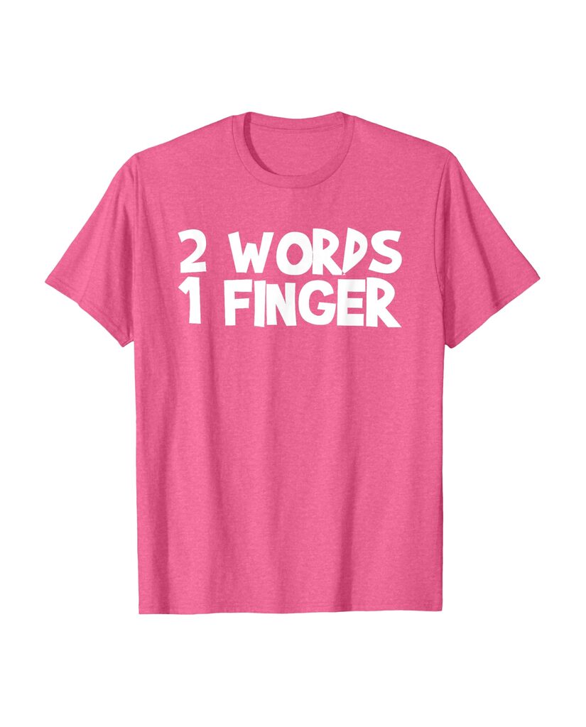 Witziges Geburtstags T-Shirt „2 Words 1 Finger“ – Ansicht 5