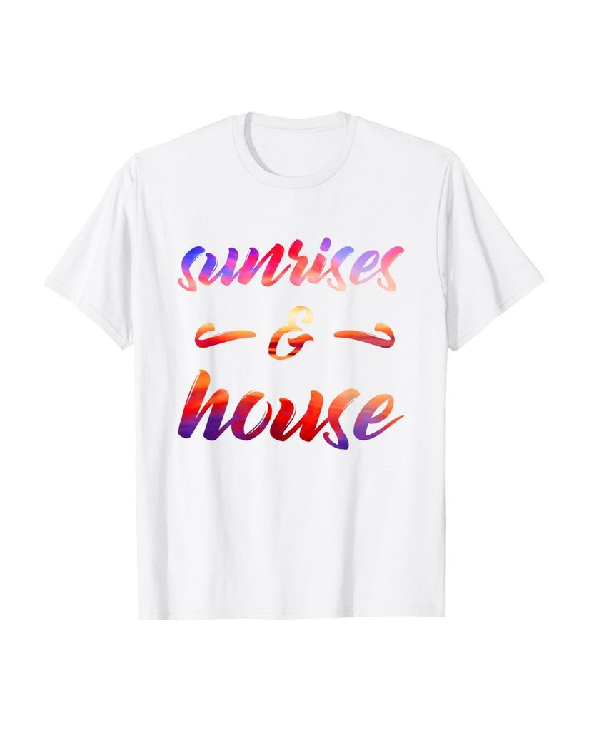 Lustiger T-Shirt „Sunrises Sonnenuntgergänge & House Music“ | lustige-tshirts.de