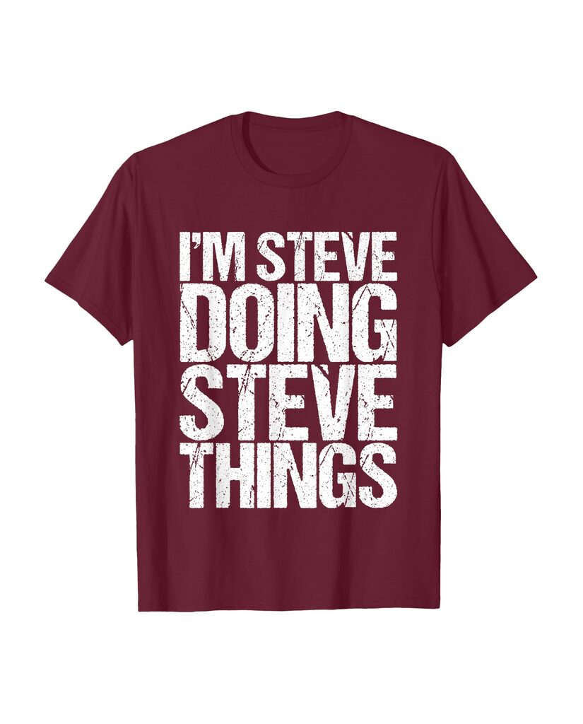 Witziges Geburtstags T-Shirt „I'm Steve Doing Steve Things“ – Ansicht 7