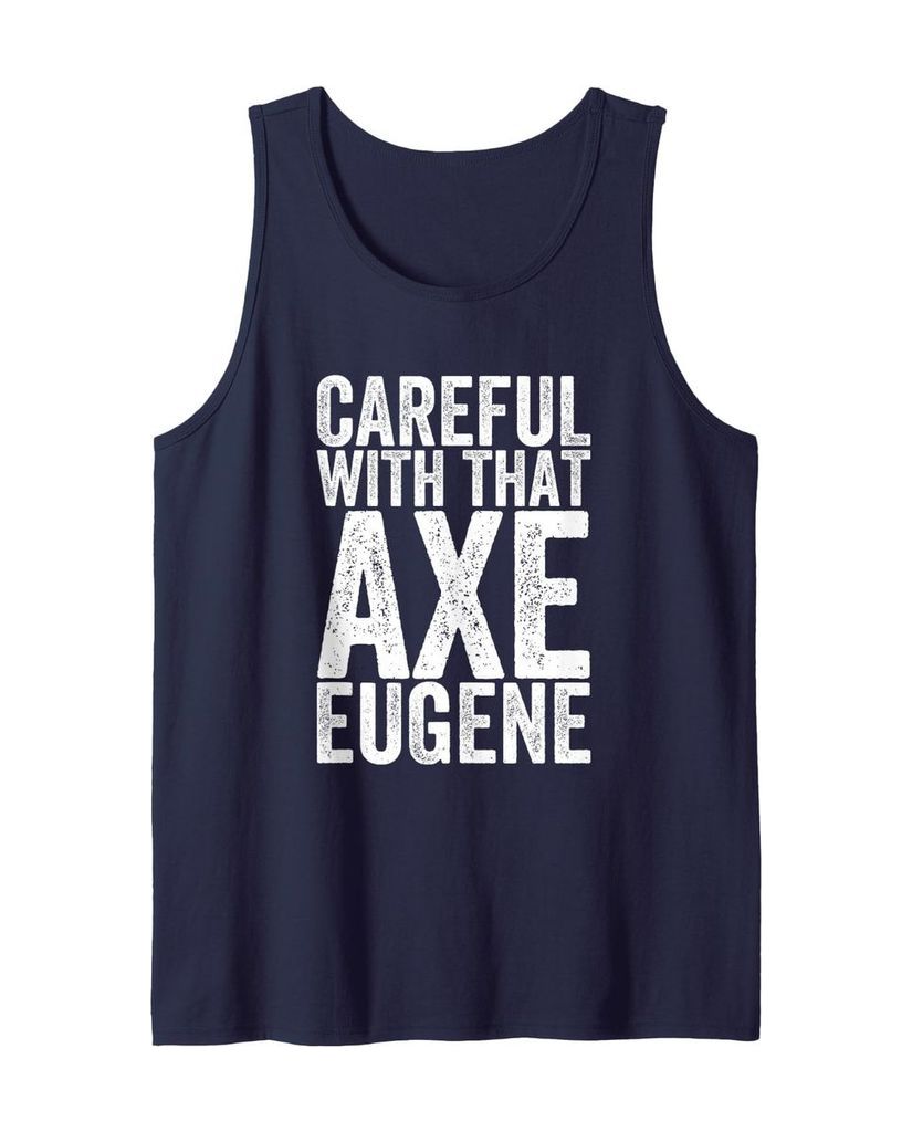 Tanktop „Vorsicht mit der Axt Eugene“ mit Pointe im Namen – Ansicht 7