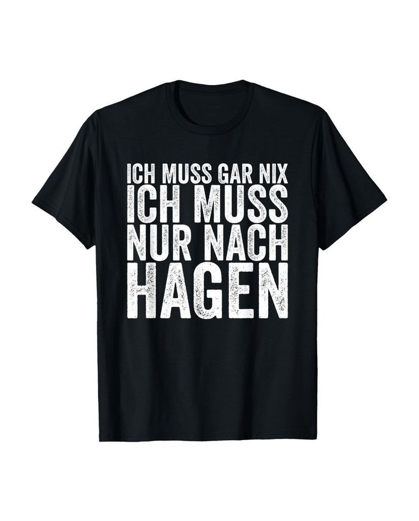 Lustiger T-Shirt „Ich Muss Gar Nix Ich Muss Nur Nach Hagen“ | lustige-tshirts.de