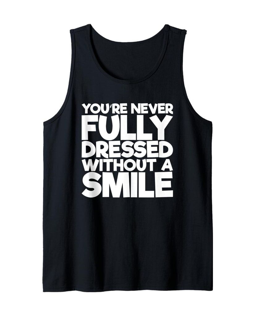 Humorvolles Tanktop „You're Never Fully Dressed Without A Smile“ – Ansicht 2