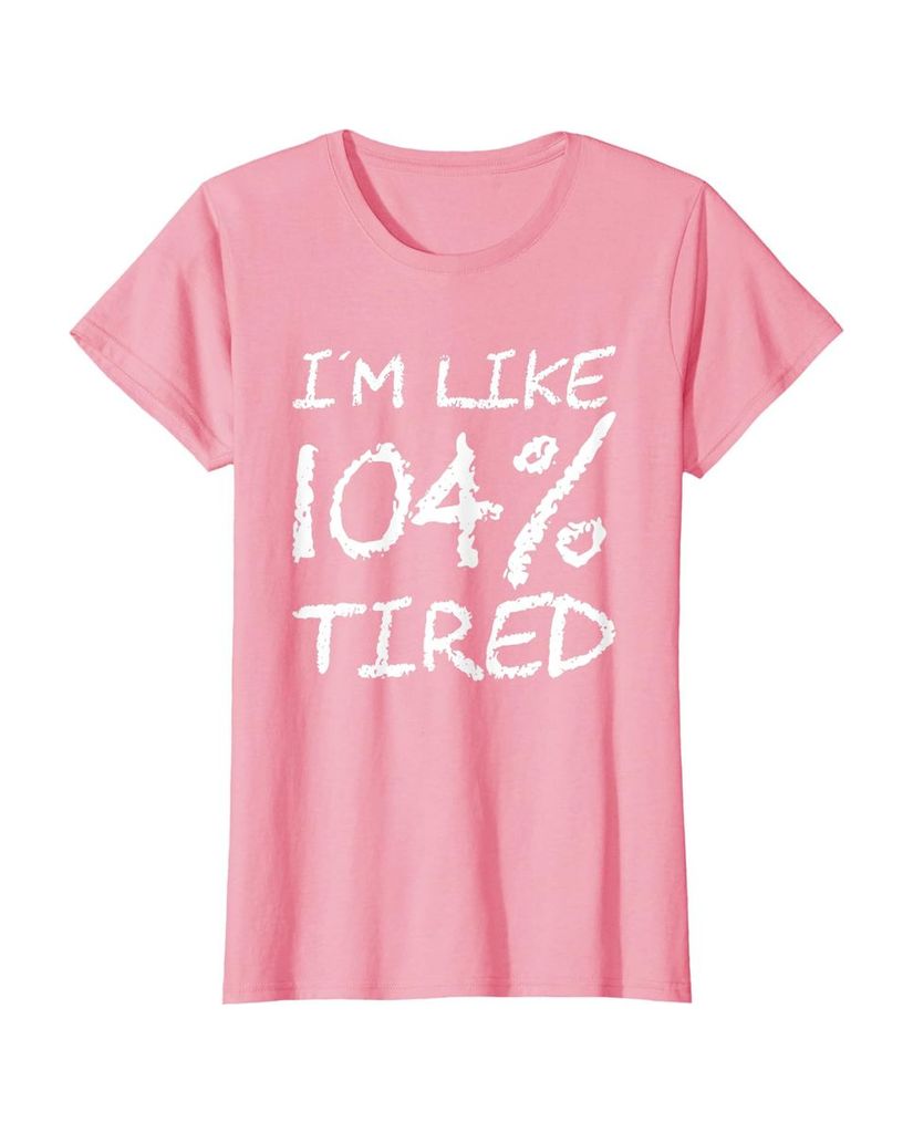T-Shirt „Ich bin zu 104% müde“ – ein Motiv mit Pointe – Ansicht 11