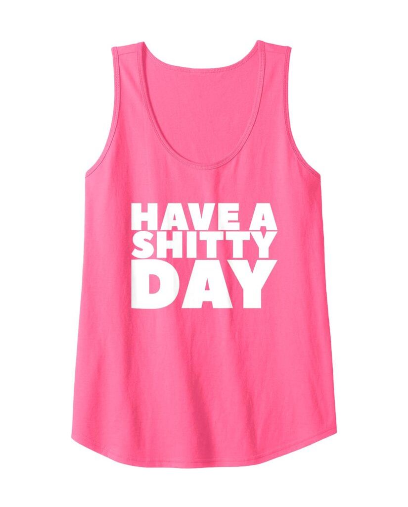 Lustiges Tanktop „Have a Shitty Day“ – Ansicht 3