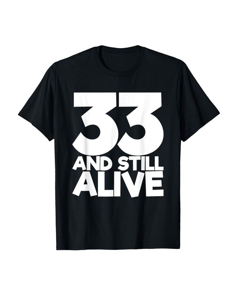 Lustiger T-Shirt „33 Und noch am Leben 33.“ | lustige-tshirts.de