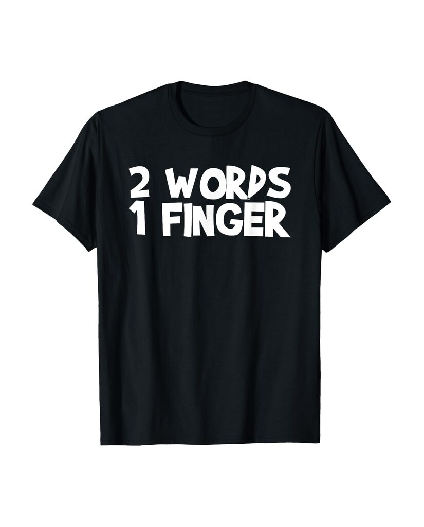 Witziges Geburtstags T-Shirt „2 Words 1 Finger“ – Ansicht 2