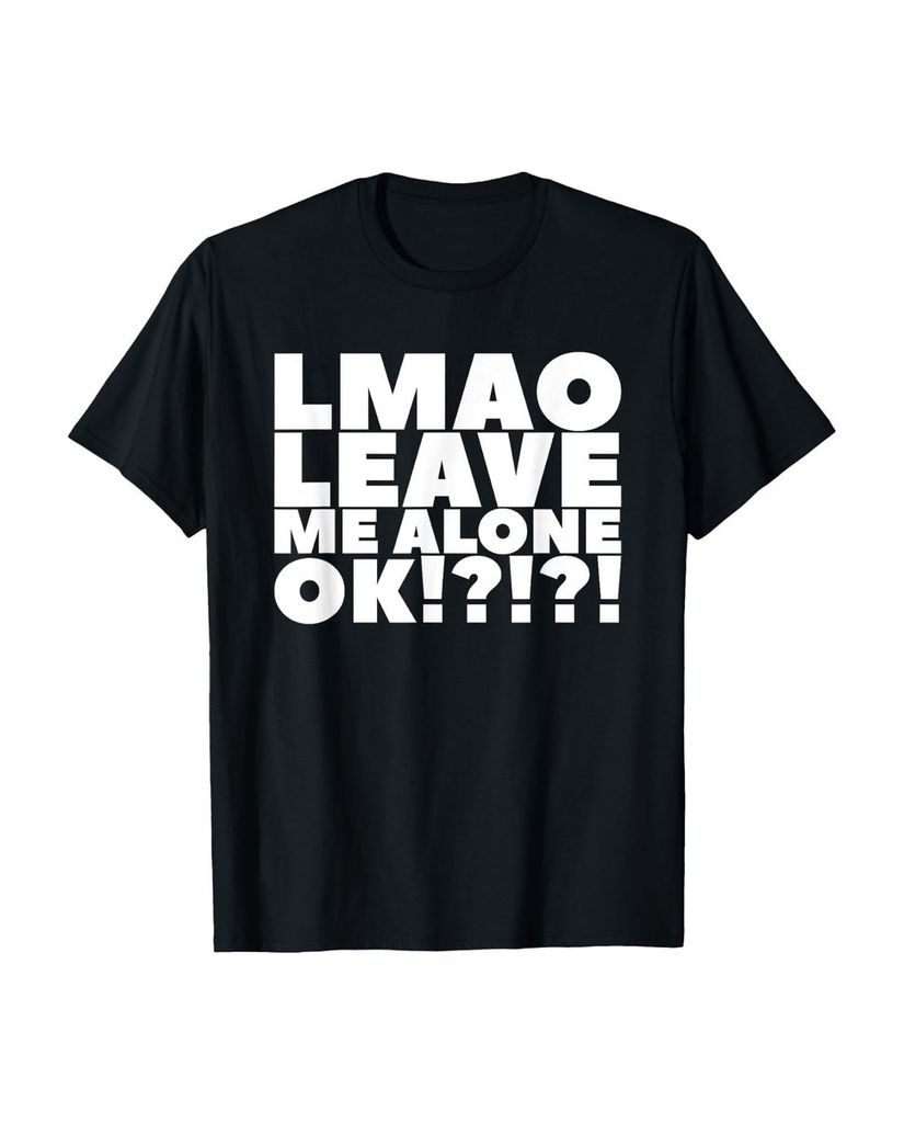 Lustiger T-Shirt „Lmao Lass mich in Ruhe Ok!!!“ | lustige-tshirts.de