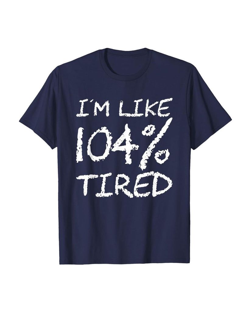 T-Shirt „Ich bin zu 104% müde“ – ein Motiv mit Pointe – Ansicht 20