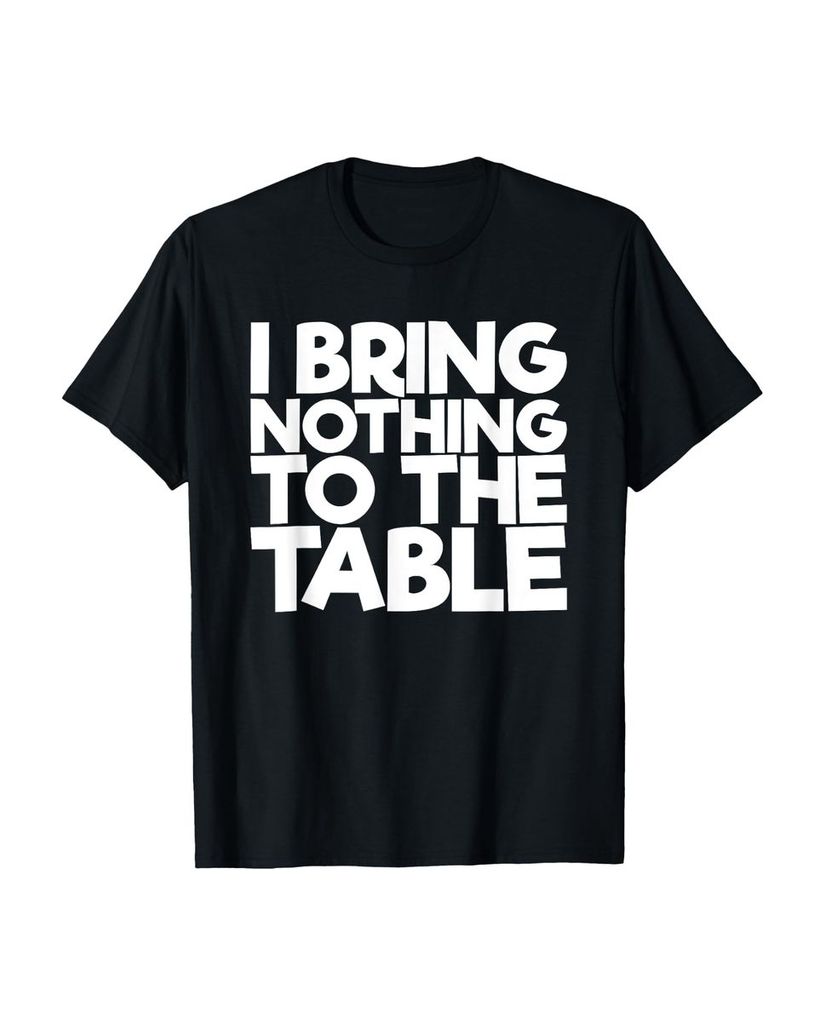 Lustiger T-Shirt „Ich bringe nichts auf den Tisch“ | lustige-tshirts.de