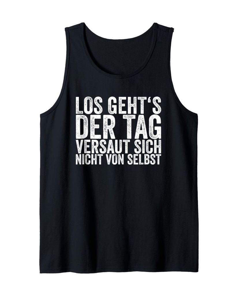 Lustiger Tank Top „Los Geht's Der Tag Versaut Sich Nicht“ | lustige-tshirts.de