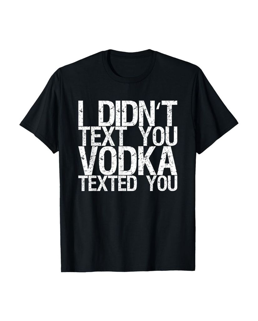 Lustiger T-Shirt „Ich habe dir keine SMS geschrieben Wodka“ | lustige-tshirts.de