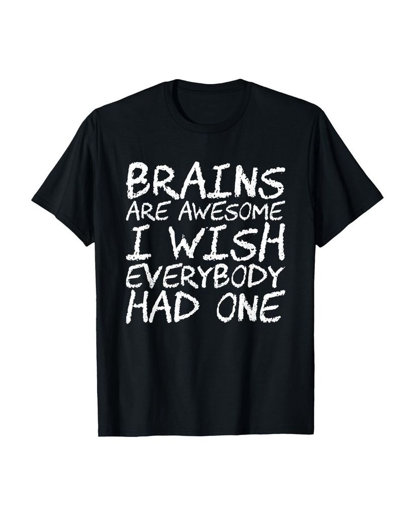 Lustiger T-Shirt „Gehirne sind großartig Ich wünschte“ | lustige-tshirts.de