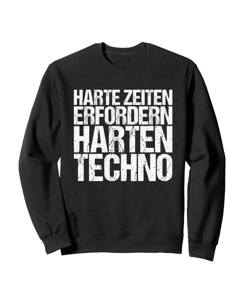 Lustiger Sweatshirt „Harte Zeiten erfordern harten Techno“ | lustige-tshirts.de