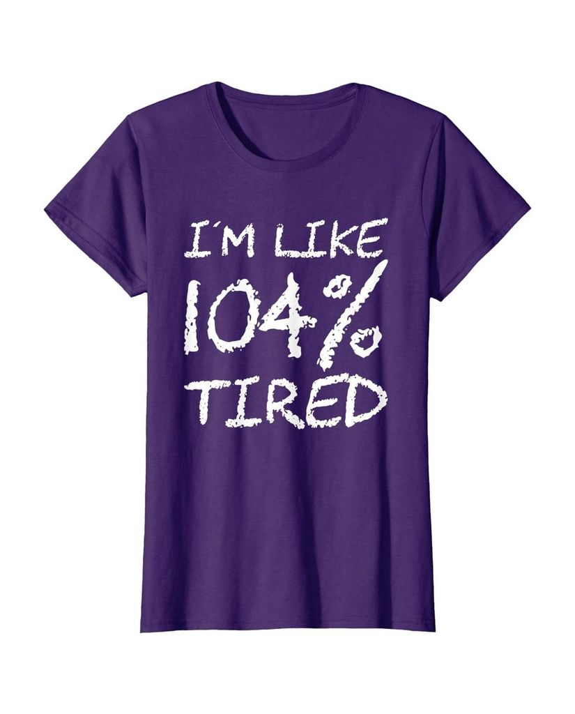 T-Shirt „Ich bin zu 104% müde“ – ein Motiv mit Pointe – Ansicht 24