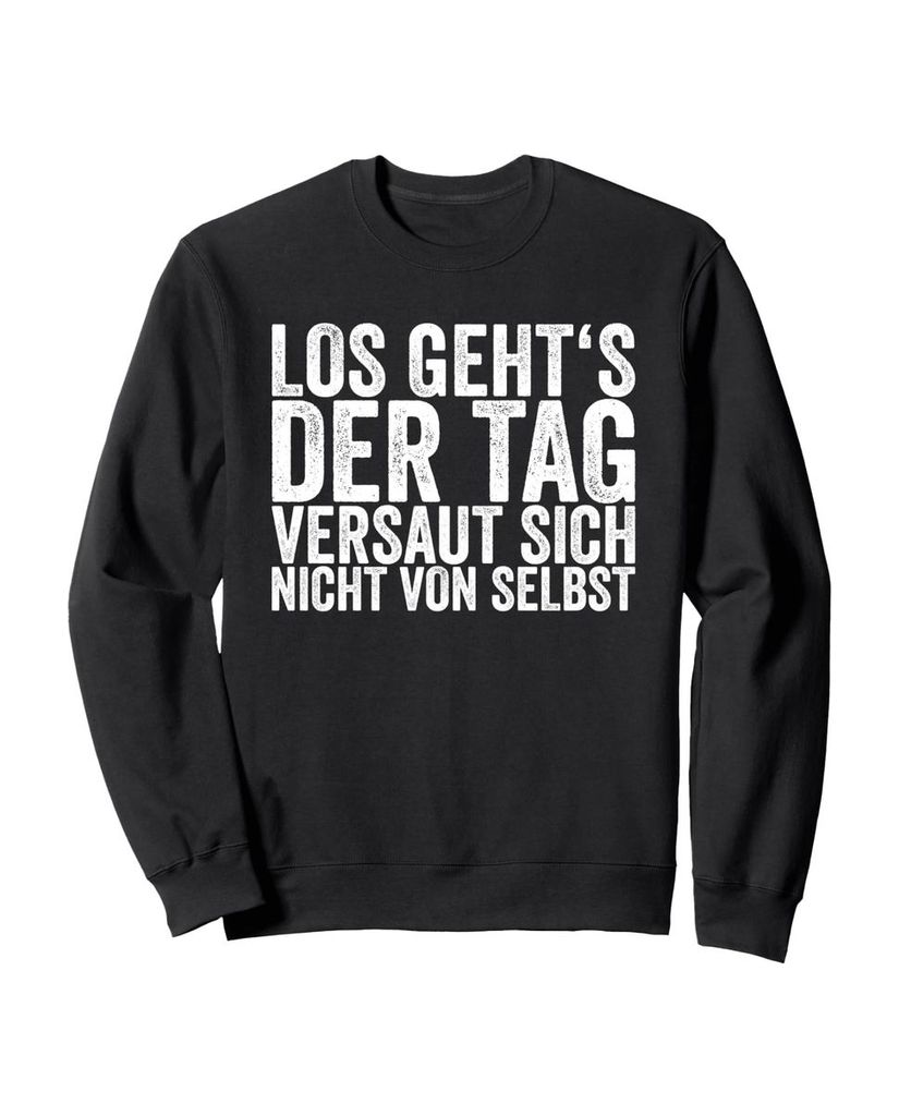 Lustiger Sweatshirt „Los Geht's Der Tag Versaut Sich Nicht“ | lustige-tshirts.de