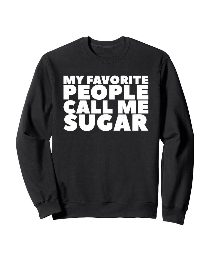 Lustiger Sweatshirt „Meine Lieblingsleute nennen mich Sugar“ | lustige-tshirts.de