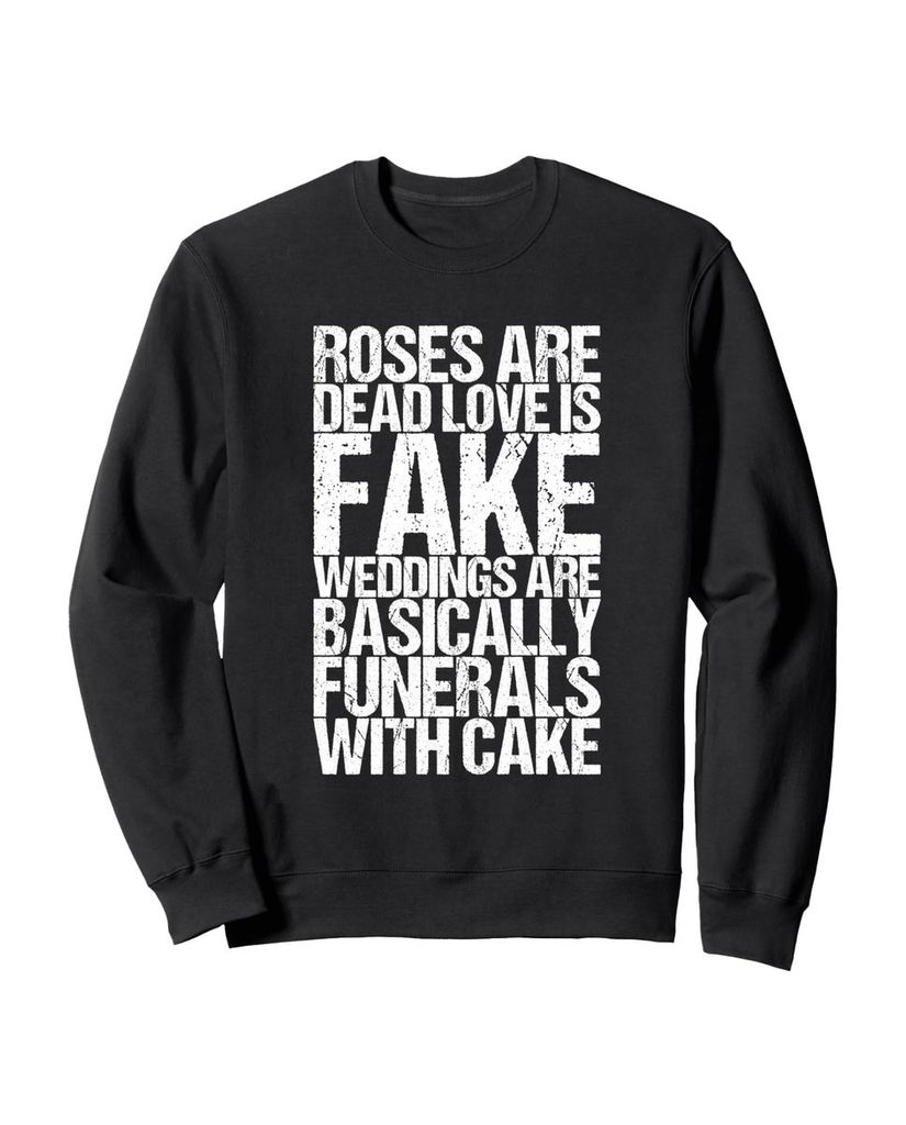 Lustiger Sweatshirt „Roses Are Dead Love Is Fake Hochzeiten“ | lustige-tshirts.de
