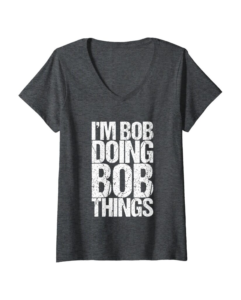 Lustiges T-Shirt „I'm Bob Doing Bob Things“ – Ansicht 3