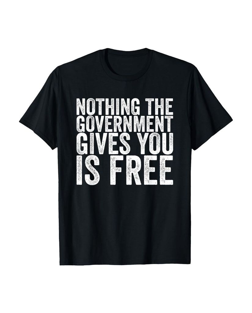 Lustiger T-Shirt „Nichts, was die Regierung Ihnen gibt“ | lustige-tshirts.de
