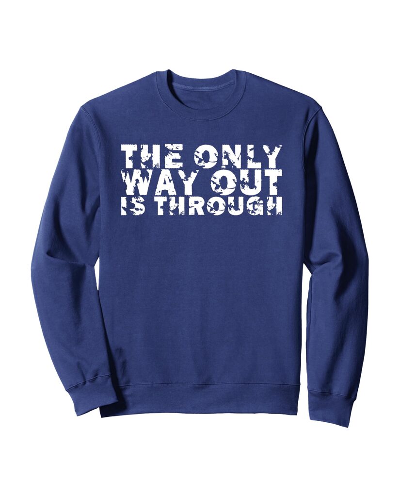 Lustiges Pflege Sweatshirt „The Only Way Out Is Through“ – Ansicht 5