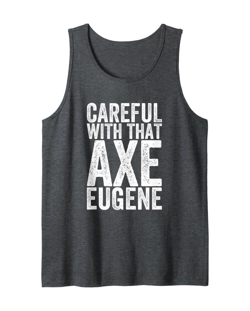 Tanktop „Vorsicht mit der Axt Eugene“ mit Pointe im Namen – Ansicht 12