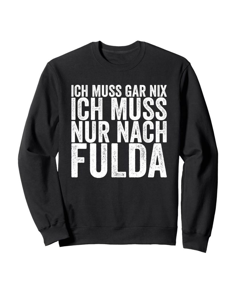 Lustiger Sweatshirt „Ich Muss Gar Nix Ich Muss Nur Nach Fulda“ | lustige-tshirts.de