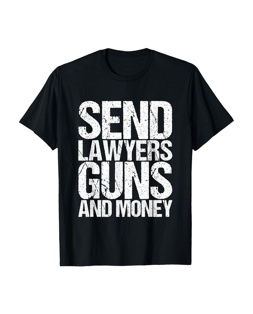 Lustiger T-Shirt „Senden Sie Anwälte Waffen und Geld.“ | lustige-tshirts.de