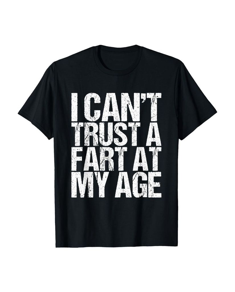 Lustiger T-Shirt „I Can't Trust A Fart At My Age Birthday“ | lustige-tshirts.de