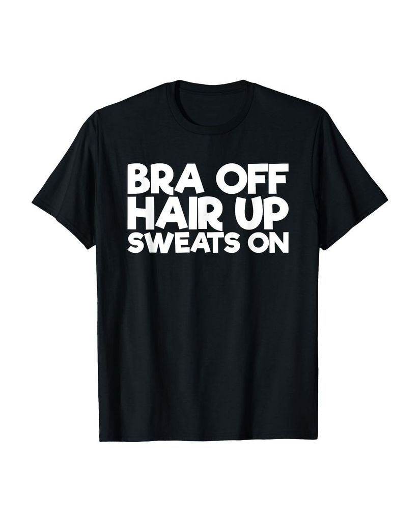 Lustiger T-Shirt „BH Off Hair Up Sweat On“ | lustige-tshirts.de