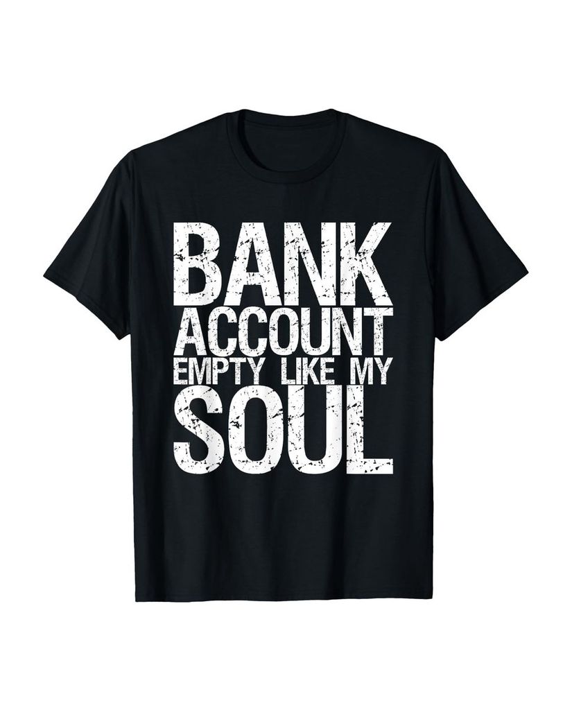 Lustiger T-Shirt „Bankkonto leer wie meine Seele“ | lustige-tshirts.de