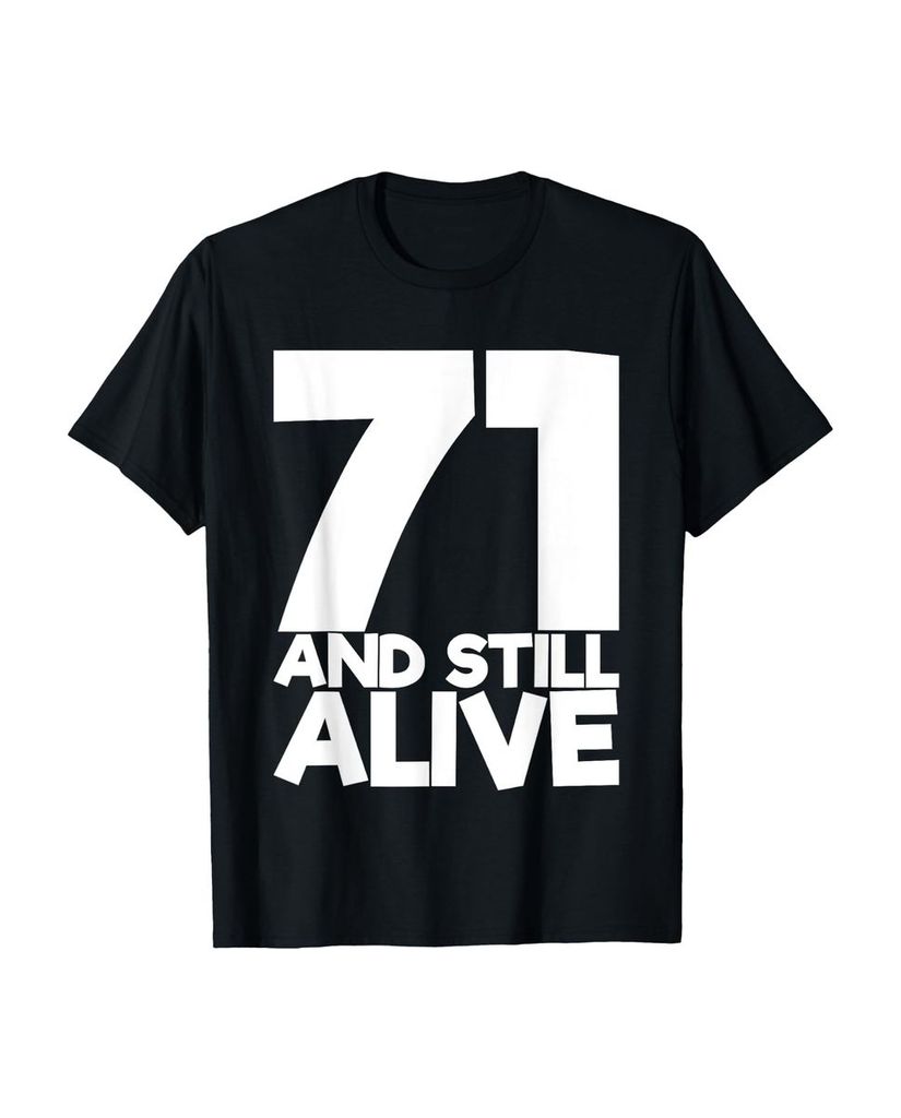 Lustiger T-Shirt „71 And Still Alive 71. Lustiger“ | lustige-tshirts.de