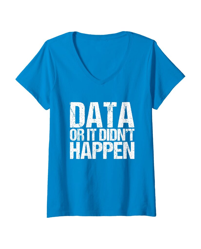 Humorvolles T-Shirt „Data Or It Didn't Happen“ – Ansicht 4