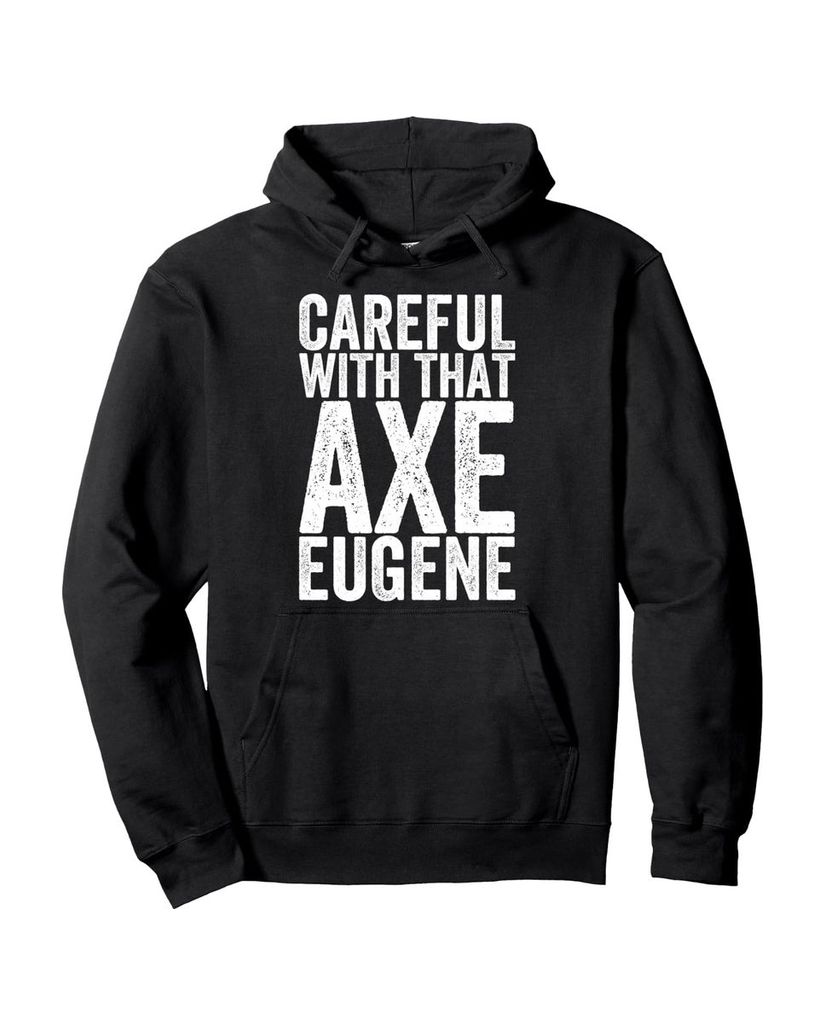 Lustiger Hoodie „Vorsicht mit der Axt Eugene“ | lustige-tshirts.de