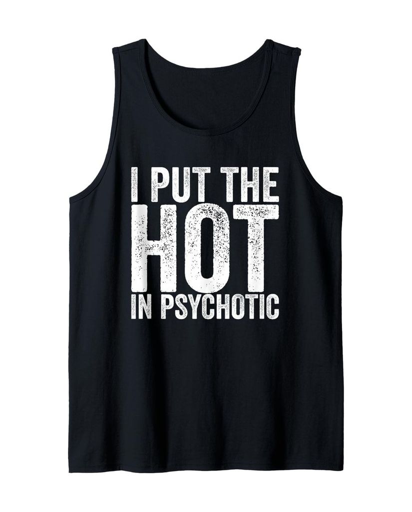 Lustiger Tank Top „Ich habe das Heiße in Psychotisch“ | lustige-tshirts.de
